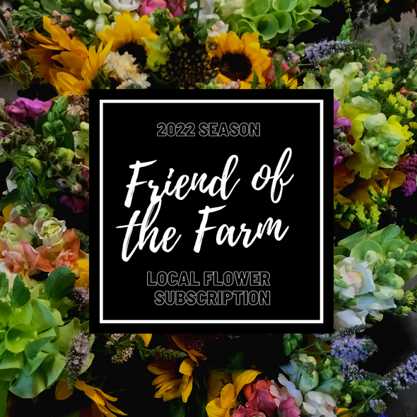Friend of the Farm Local Flower Subscription- Spring 2022